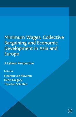 eBook (pdf) Minimum Wages, Collective Bargaining and Economic Development in Asia and Europe de Maarten van Klaveren, Denis Gregory, Thorsten Schulten