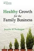 E-Book (pdf) Healthy Growth for the Family Business von J. Pendergast