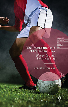 Fester Einband The Interrelationship of Leisure and Play von Robert A. Stebbins