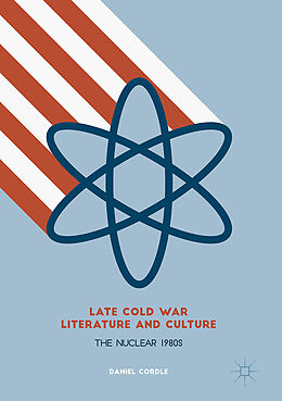 Fester Einband Late Cold War Literature and Culture von Daniel Cordle