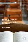E-Book (pdf) Shadow Education and the Curriculum and Culture of Schooling in South Korea von Young Chun Kim