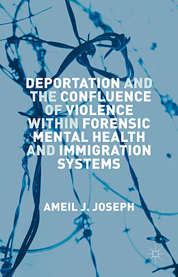 Fester Einband Deportation and the Confluence of Violence Within Forensic Mental Health and Immigration Systems von Ameil J Joseph
