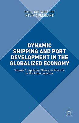 Livre Relié Dynamic Shipping and Port Development in the Globalized Economy de Professor Kevin Lee, Paul Yae-Woo Cullinane