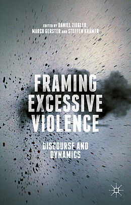 Fester Einband Framing Excessive Violence von Daniel J. Gerster, Marco Kramer, Steffen Ziegler