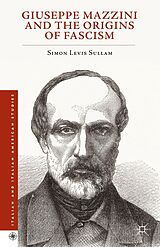 E-Book (pdf) Giuseppe Mazzini and the Origins of Fascism von Simon Levis Sullam