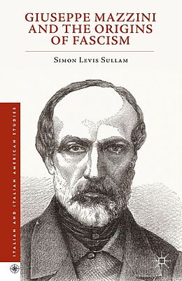 eBook (pdf) Giuseppe Mazzini and the Origins of Fascism de Simon Levis Sullam