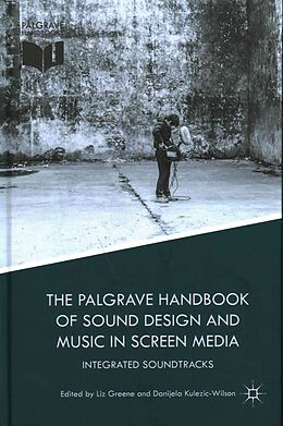 Livre Relié The Palgrave Handbook of Sound Design and Music in Screen Media de Liz Kulezic-Wilson, Danijela Greene