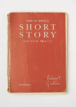 E-Book (pdf) How to Write A Short Story (And Think About It) von Robert Graham
