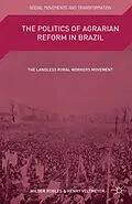 E-Book (pdf) The Politics of Agrarian Reform in Brazil von Wilder Robles, Kenneth A. Loparo