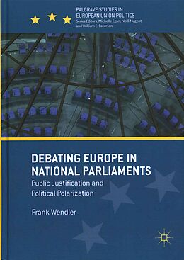 Fester Einband Debating Europe in National Parliaments von Frank Wendler