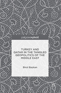 Livre Relié Turkey and Qatar in the Tangled Geopolitics of the Middle East de Ba&