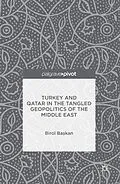 E-Book (pdf) Turkey and Qatar in the Tangled Geopolitics of the Middle East von Birol Baskan