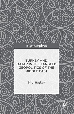 eBook (pdf) Turkey and Qatar in the Tangled Geopolitics of the Middle East de Birol Baskan