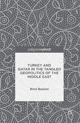 E-Book (pdf) Turkey and Qatar in the Tangled Geopolitics of the Middle East von Birol Baskan