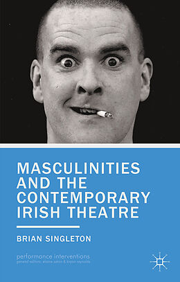 Couverture cartonnée Masculinities and the Contemporary Irish Theatre de B. Singleton