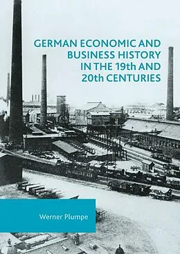 E-Book (pdf) German Economic and Business History in the 19th and 20th Centuries von Werner Plumpe