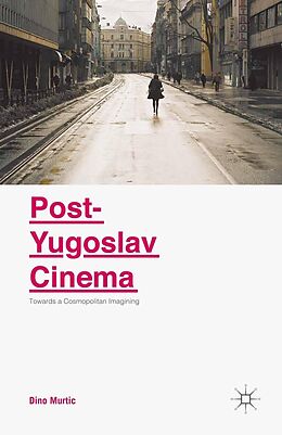 E-Book (pdf) Post-Yugoslav Cinema von Dino Murtic