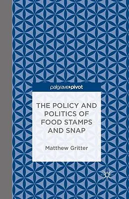 E-Book (pdf) The Policy and Politics of Food Stamps and SNAP von Matthew Gritter