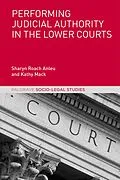 E-Book (pdf) Performing Judicial Authority in the Lower Courts von Sharyn Roach Anleu, Kathy Mack