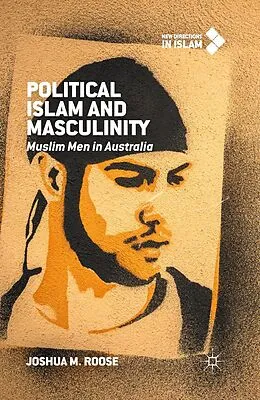 E-Book (pdf) Political Islam and Masculinity von Joshua M. Roose