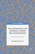 E-Book (pdf) The Dynamics of Jewish Latino Relationships von Bridget Kevane