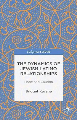 E-Book (pdf) The Dynamics of Jewish Latino Relationships von Bridget Kevane