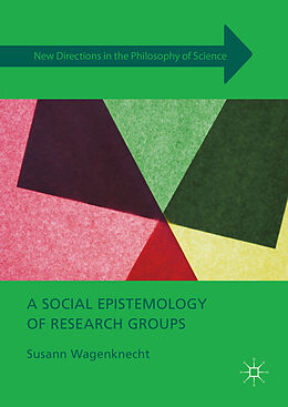 Fester Einband A Social Epistemology of Research Groups von Susann Wagenknecht