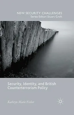 E-Book (pdf) Security, Identity, and British Counterterrorism Policy von Kathryn Marie Fisher