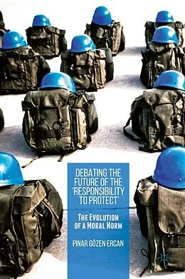 E-Book (pdf) Debating the Future of the 'Responsibility to Protect' von Pinar Gözen Ercan