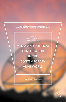 Livre Relié Media and Political Contestation in the Contemporary Arab World de Lena Roald, Anne-Sofie Jayyusi