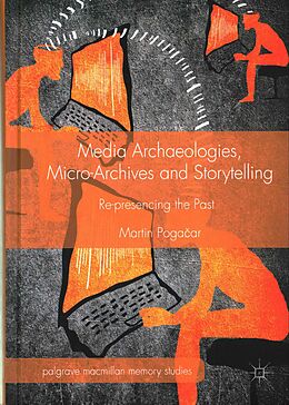 Livre Relié Media Archaeologies, Micro-Archives and Storytelling de Martin Poga ar