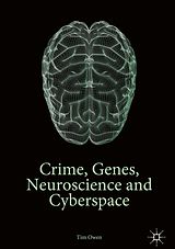 eBook (pdf) Crime, Genes, Neuroscience and Cyberspace de Tim Owen