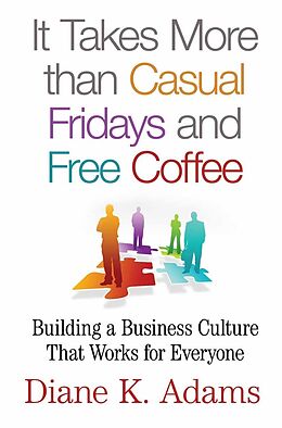 E-Book (pdf) It Takes More Than Casual Fridays and Free Coffee von Diane K. Adams