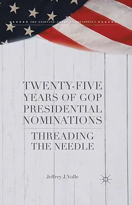 E-Book (pdf) Twenty-Five Years of GOP Presidential Nominations von Jeffrey J. Volle