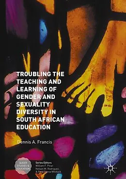 E-Book (pdf) Troubling the Teaching and Learning of Gender and Sexuality Diversity in South African Education von Dennis A. Francis