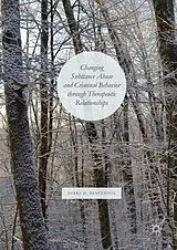 Fester Einband Changing Substance Abuse and Criminal Behavior Through Therapeutic Relationships von Debra H. Benveniste