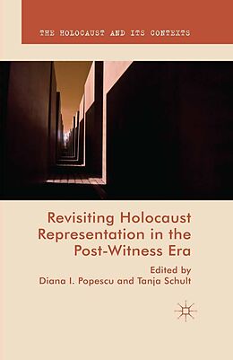 E-Book (pdf) Revisiting Holocaust Representation in the Post-Witness Era von 