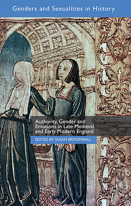 Livre Relié Authority, Gender and Emotions in Late Medieval and Early Modern England de Susan Broomhall