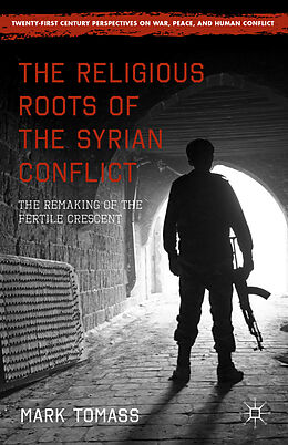 Fester Einband The Religious Roots of the Syrian Conflict von Mark Tomass