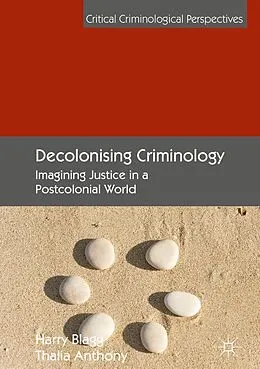 E-Book (pdf) Decolonising Criminology von Harry Blagg, Thalia Anthony