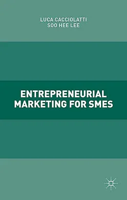 E-Book (pdf) Entrepreneurial Marketing for SMEs von Luca Cacciolatti, Soo Hee Lee