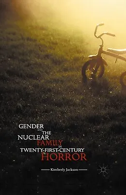 E-Book (pdf) Gender and the Nuclear Family in Twenty-First-Century Horror von Kimberly Jackson