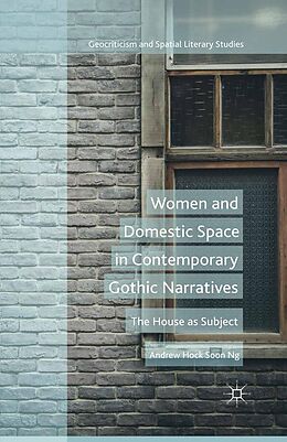 eBook (pdf) Women and Domestic Space in Contemporary Gothic Narratives de A. Soon, Andrew Hock Soon Ng