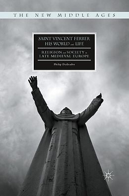 E-Book (pdf) Saint Vincent Ferrer, His World and Life von Philip Daileader