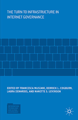 Livre Relié The Turn to Infrastructure in Internet Governance de Derrick L. Denardis, Laura Levinson, Nane Cogburn