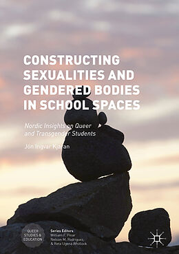 Fester Einband Constructing Sexualities and Gendered Bodies in School Spaces von Jón Ingvar Kjaran