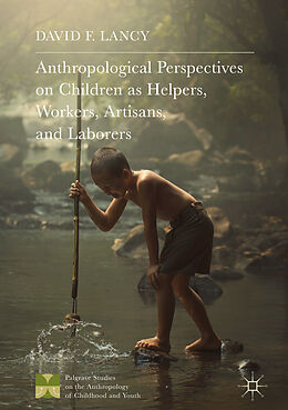 Fester Einband Anthropological Perspectives on Children as Helpers, Workers, Artisans, and Laborers von David F. Lancy