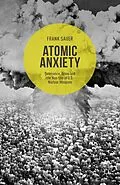 E-Book (pdf) Atomic Anxiety von Frank Sauer