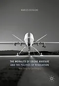 E-Book (pdf) The Morality of Drone Warfare and the Politics of Regulation von Marcus Schulzke