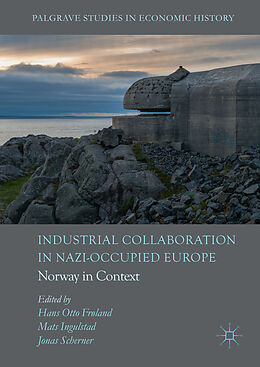 Livre Relié Industrial Collaboration in Nazi-Occupied Europe de Hans Otto Ingulstad, Mats Scherner, Jonas Froland